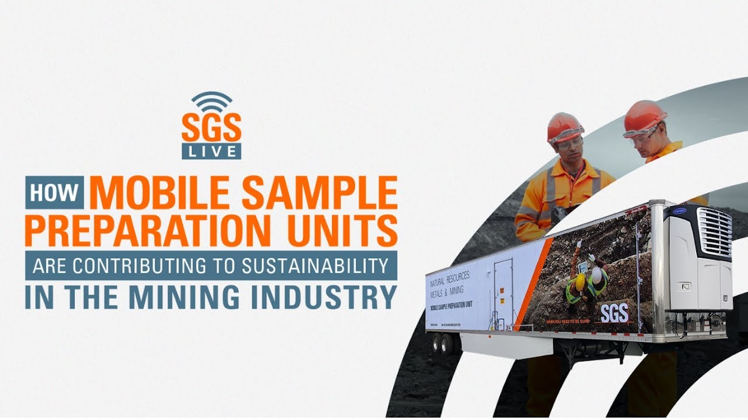 SGS Live Presents Mobile Sample Preparation Units Sustainability in the Mining Industry